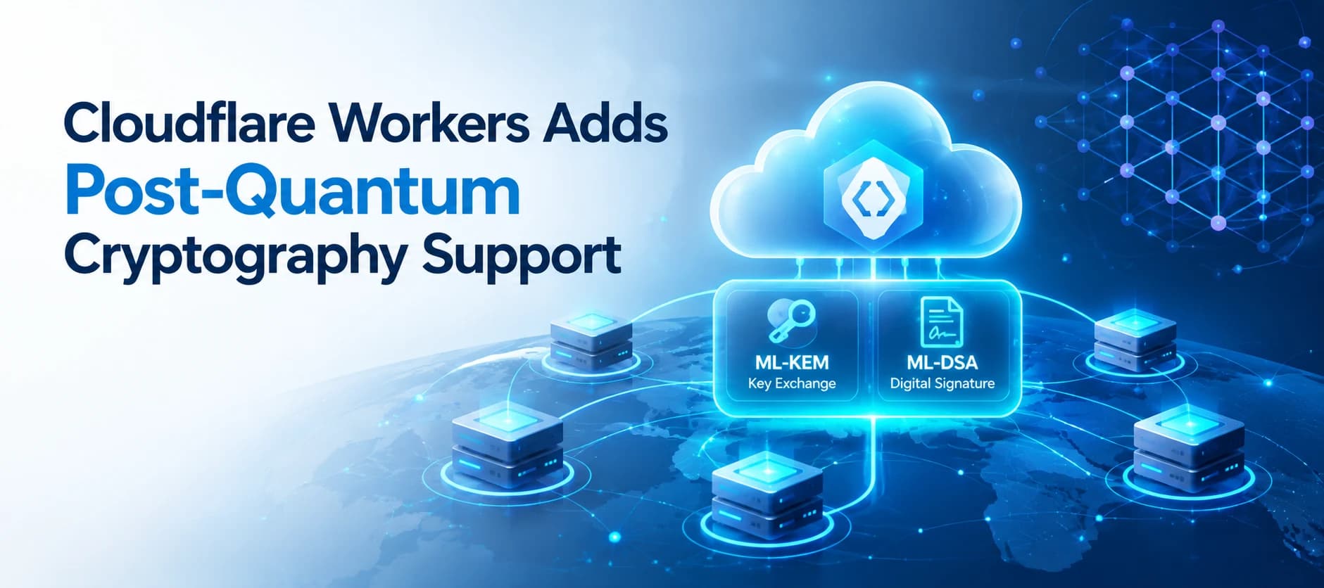 Cloudflare Workers Adds ML-KEM and ML-DSA Support for Post-Quantum Cryptography