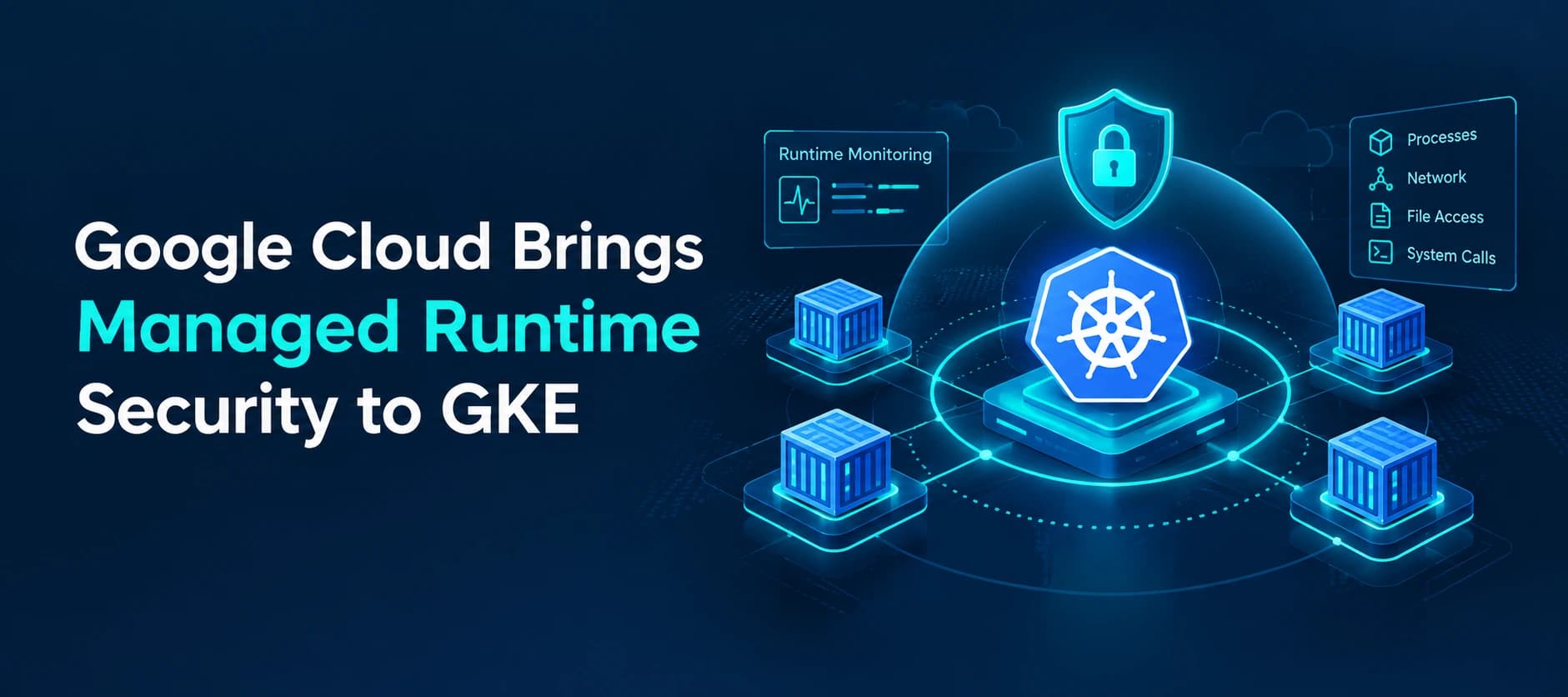Google Cloud Adds Managed Wiz Runtime Threat Detection to GKE