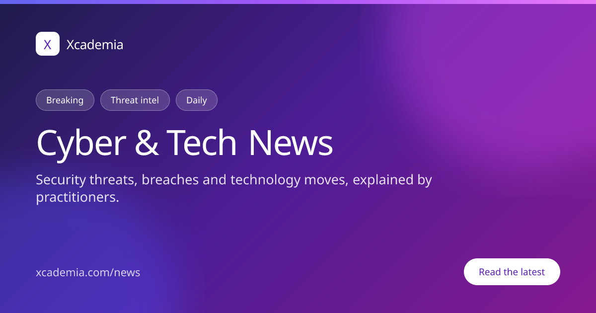 Cyber & Tech News | Latest Technology & Security Updates | Xcademia